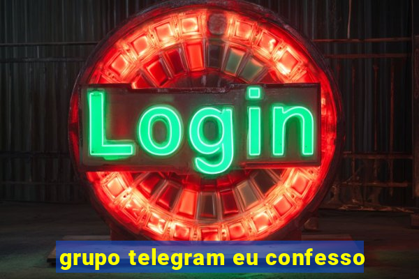 grupo telegram eu confesso